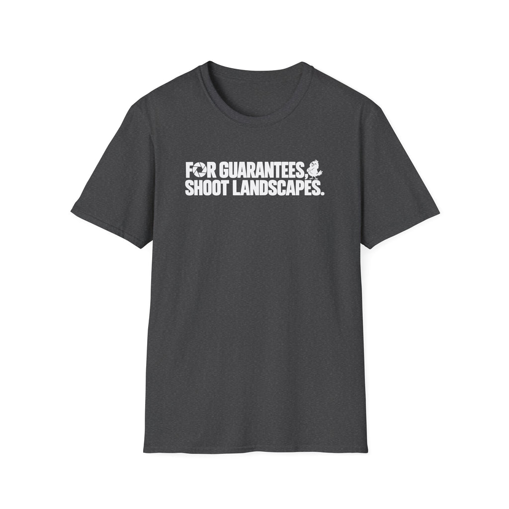 For Guarantees, Shoot Landscapes T-Shirt