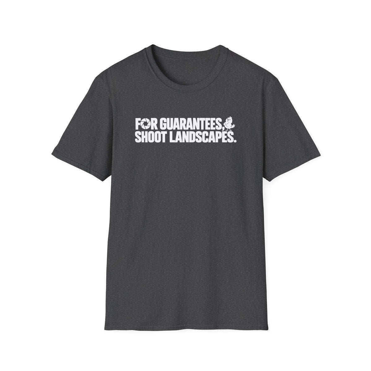 For Guarantees, Shoot Landscapes T-Shirt