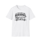 If You See Me Birding, Tell My Wife I Was At The Bar T-Shirt
