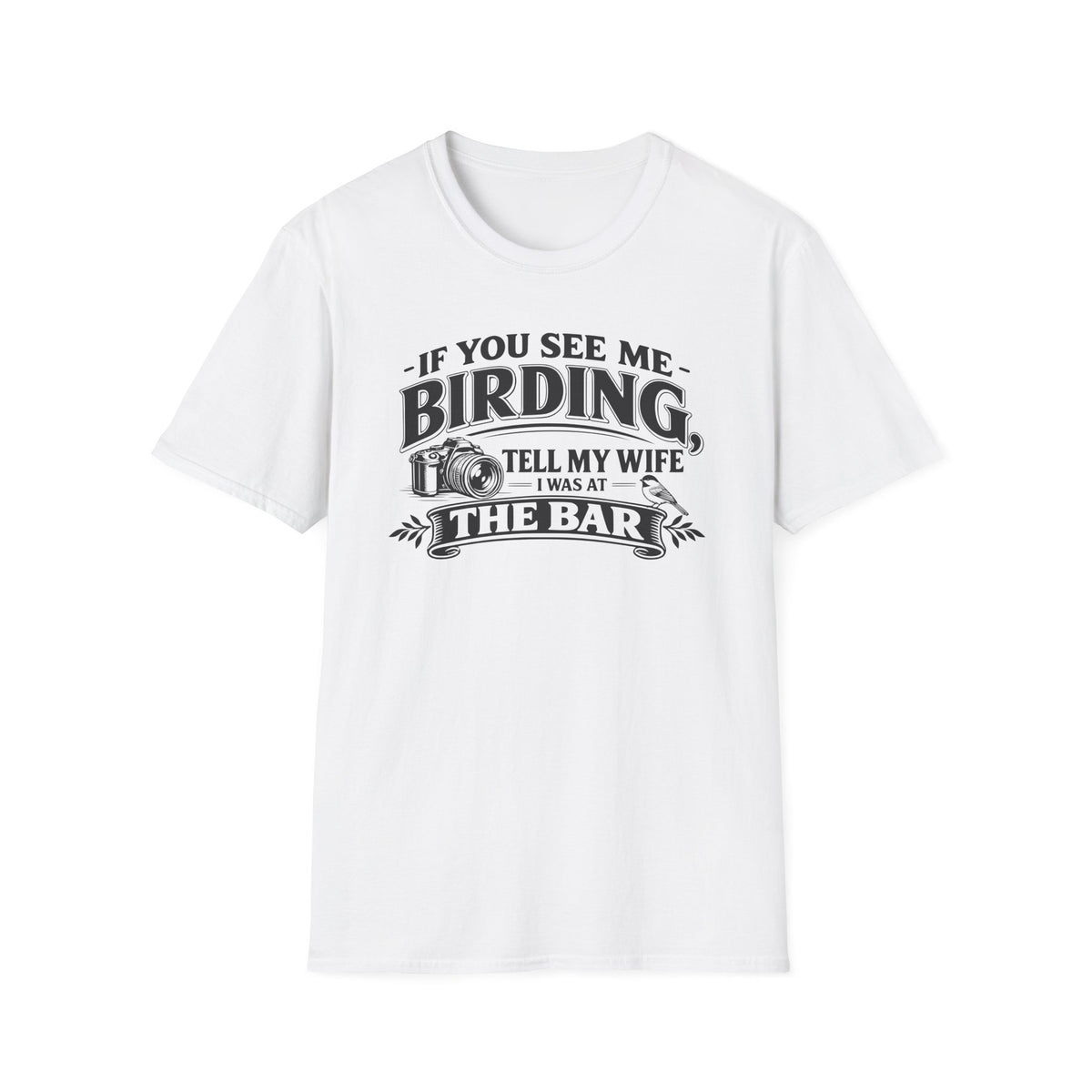 If You See Me Birding, Tell My Wife I Was At The Bar T-Shirt