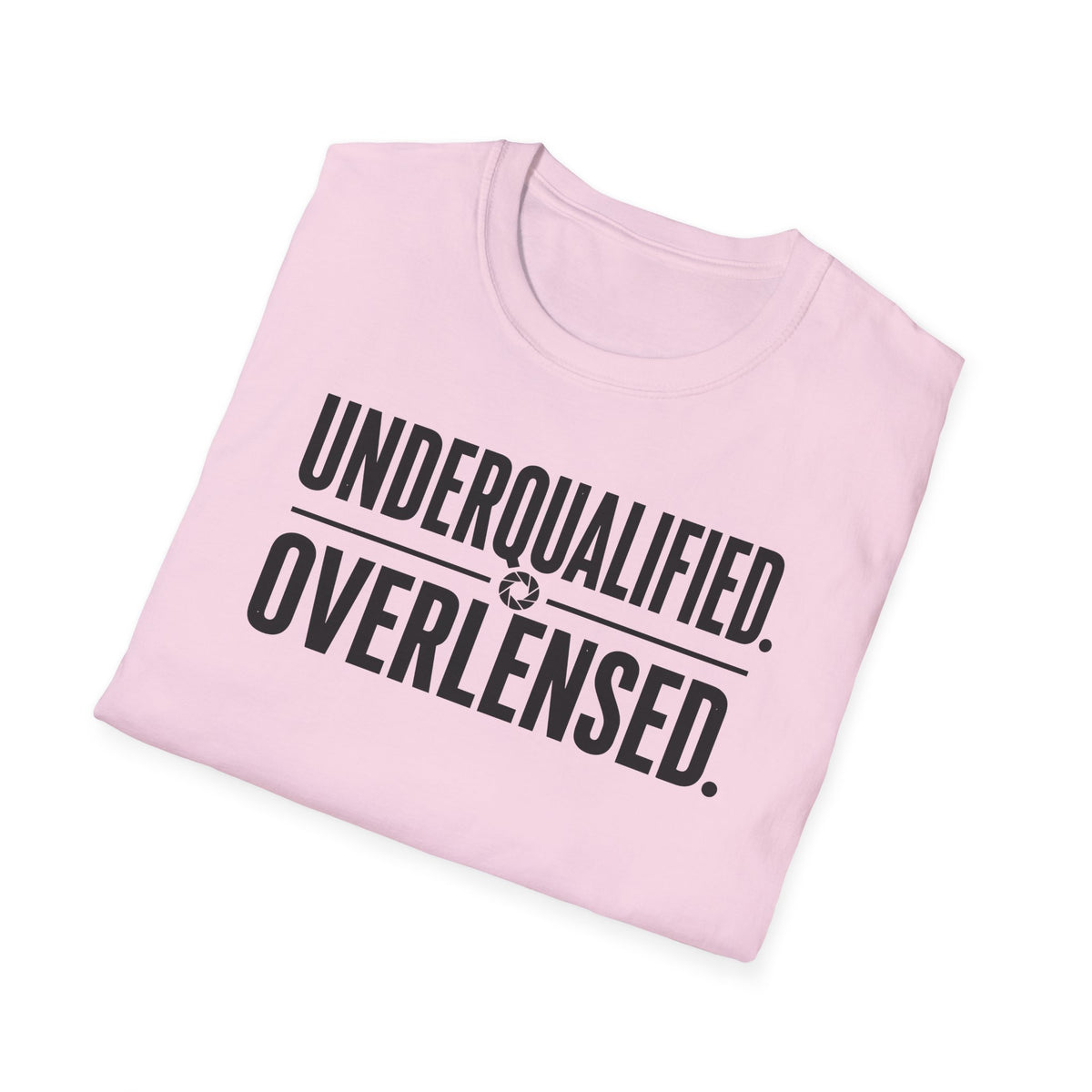 Underqualified. Overlensed. T-Shirt