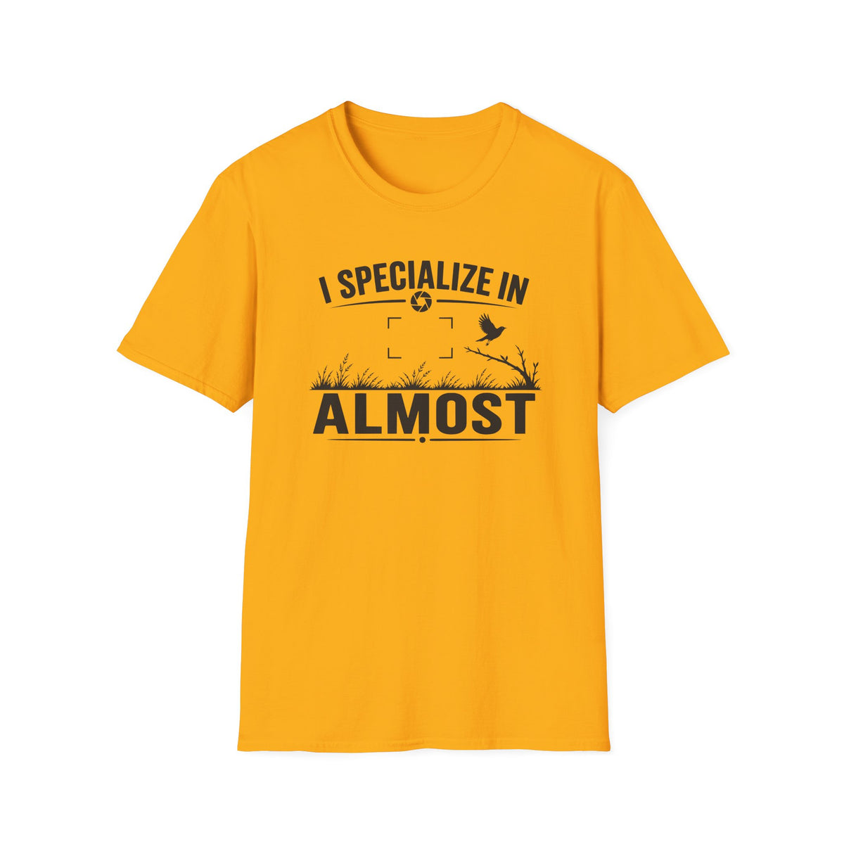 I Specialize in Almost T-Shirt