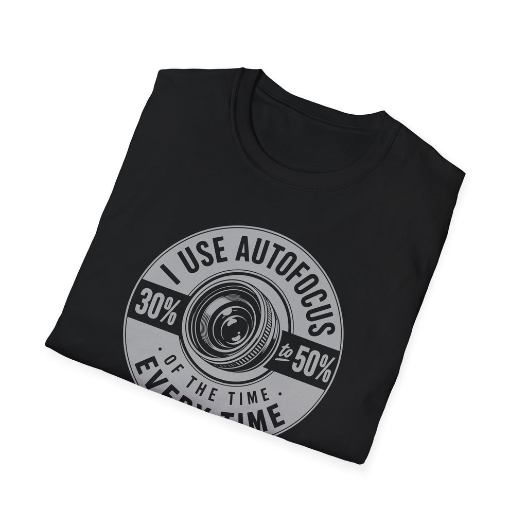 I Use Autofocus Every Time  T-Shirt