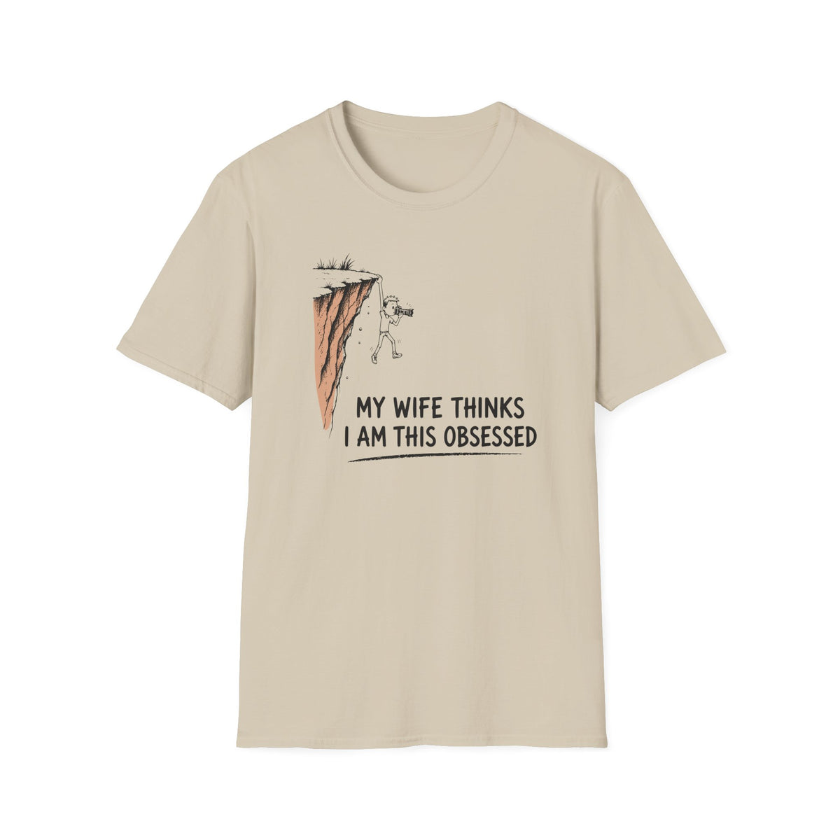 My Wife Thinks I Am This Obsessed T-Shirt