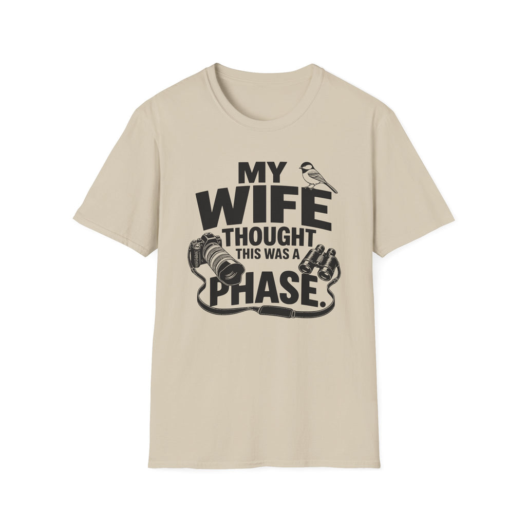 My Wife Thought This Was a Phase T-Shirt