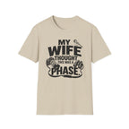 My Wife Thought This Was a Phase T-Shirt