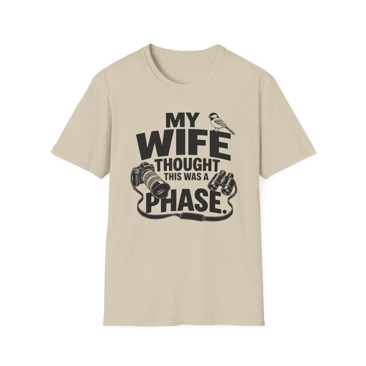 My Wife Thought This Was a Phase T-Shirt