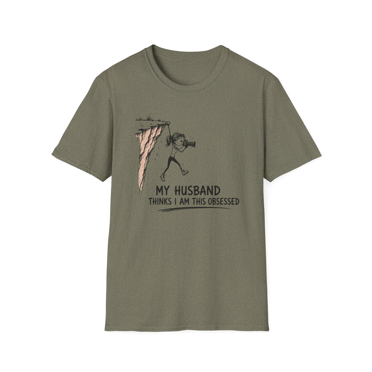 My Husband Thinks I Am This Obsessed T-Shirt