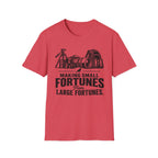 Making Small fortunes from Large Fortunes T-Shirt