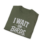 I Wait on Birds T-Shirt