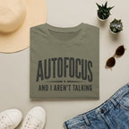 Autofocus and I Aren't Talking T-Shirt