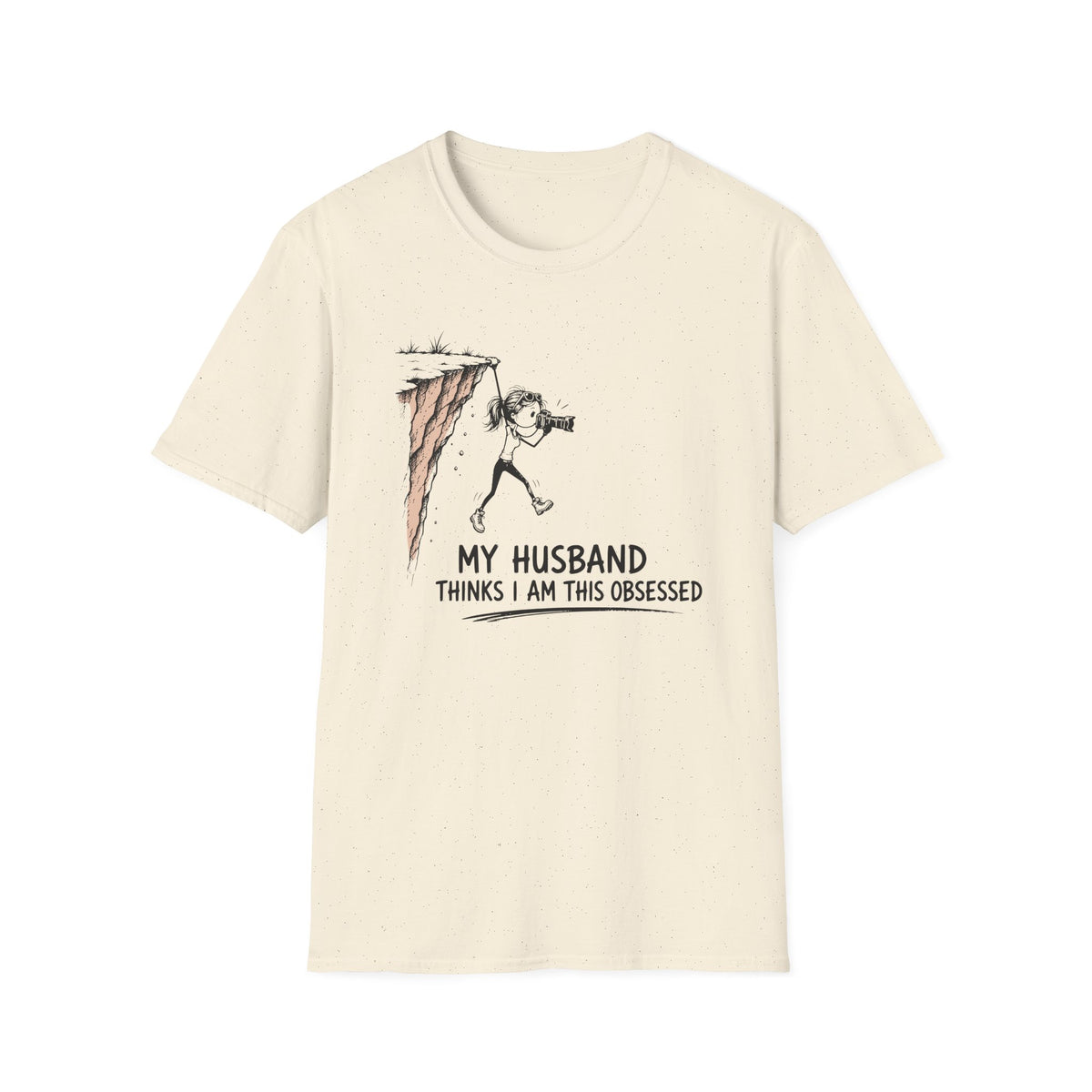 My Husband Thinks I Am This Obsessed T-Shirt