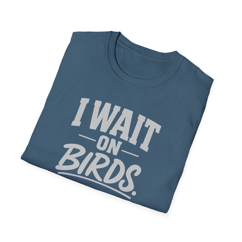 I Wait on Birds T-Shirt