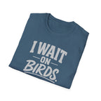 I Wait on Birds T-Shirt