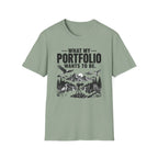What My Portfolio Wants To Be T-Shirt