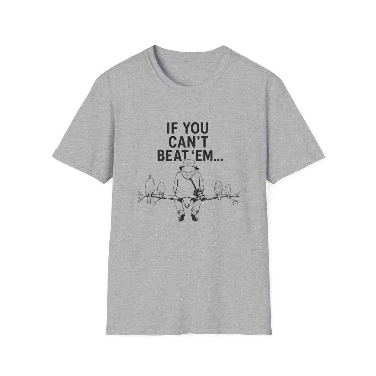 If You Can't Beat 'Em... T-Shirt