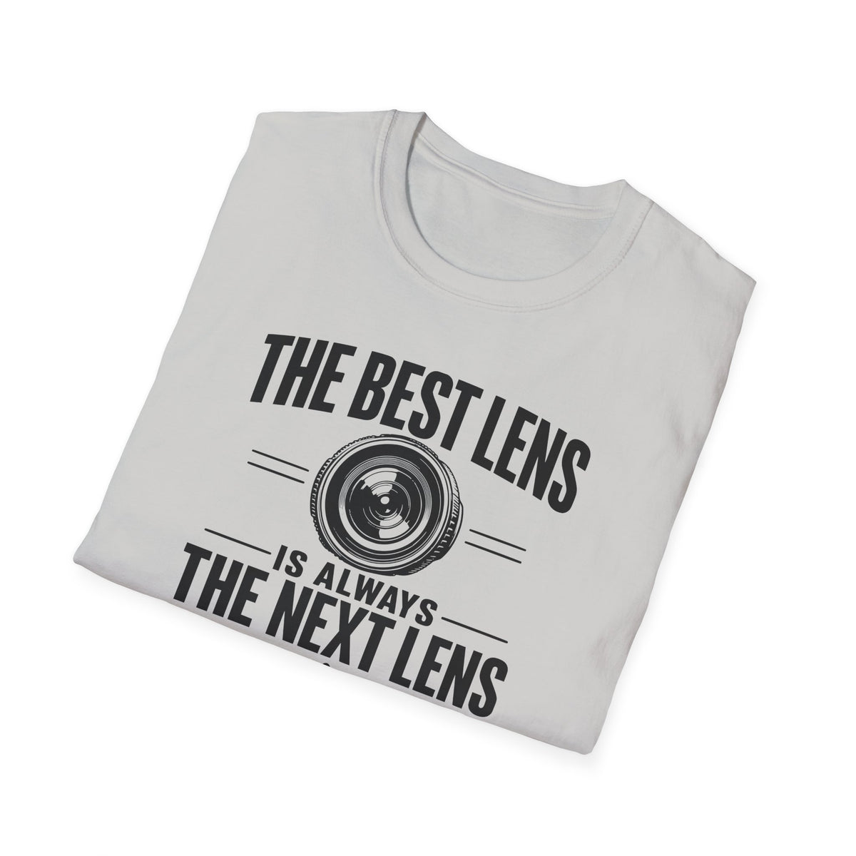 The Best Lens is Always The Next Lens T-Shirt