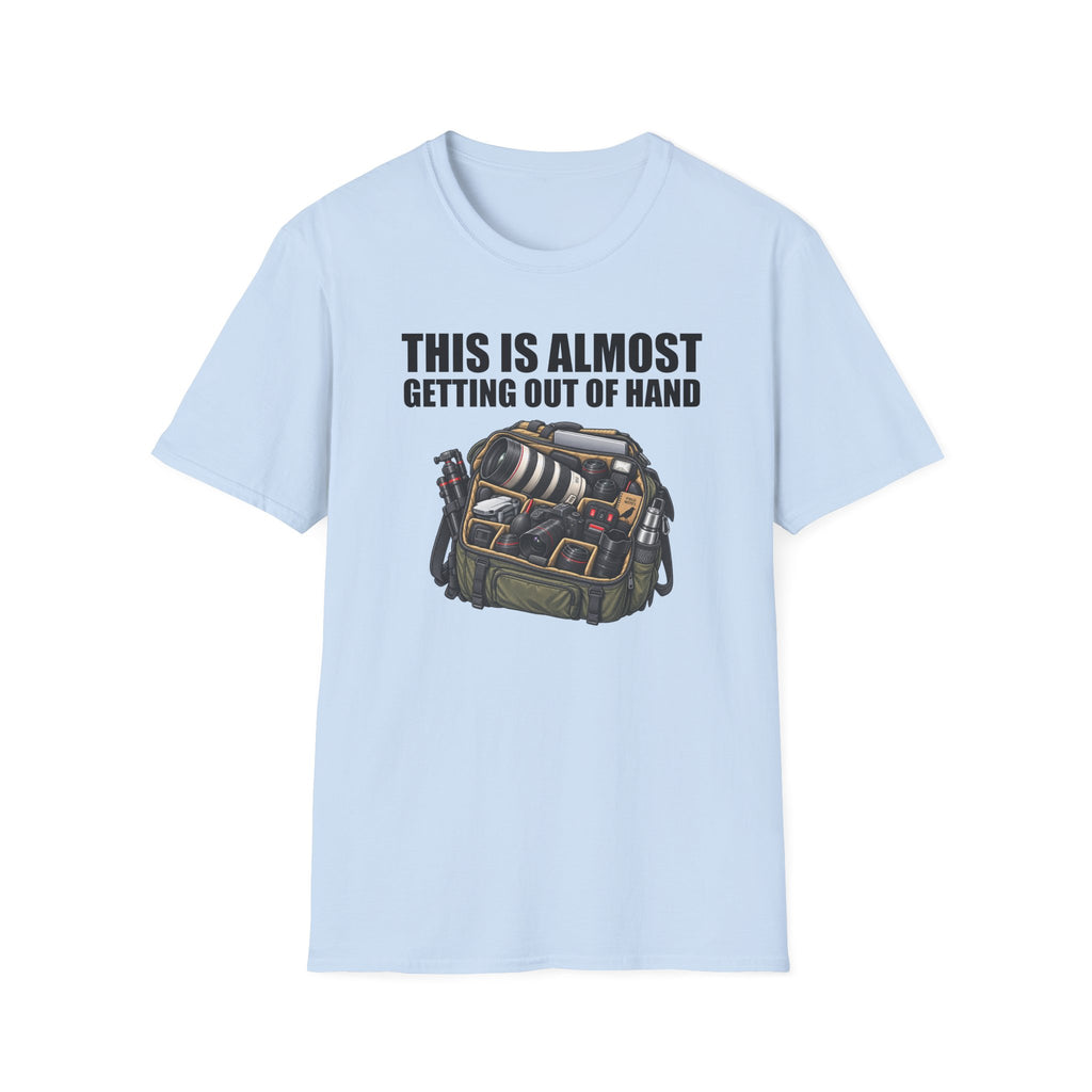 This Is Almost Getting Out of Hand T-Shirt