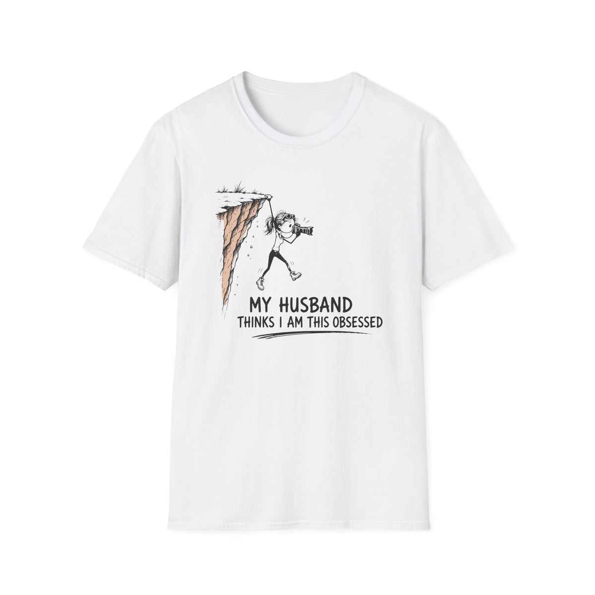 My Husband Thinks I Am This Obsessed T-Shirt