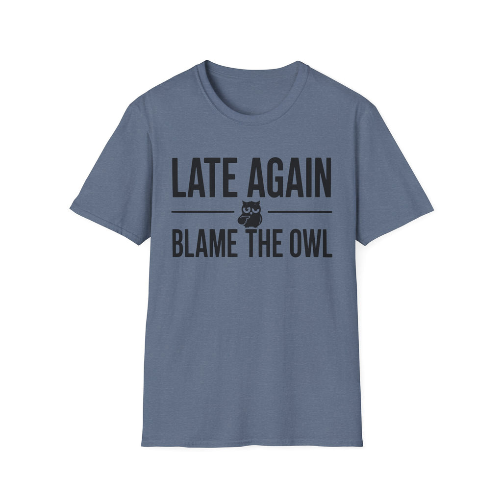 Late Again. Blame the Owl T-Shirt