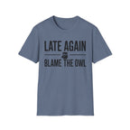 Late Again. Blame the Owl T-Shirt