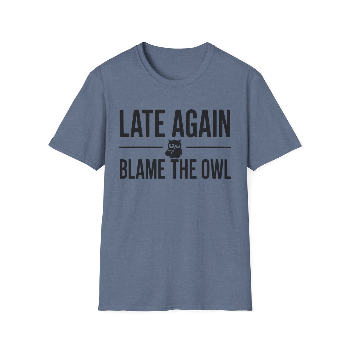 Late Again. Blame the Owl T-Shirt