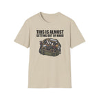 This Is Almost Getting Out of Hand T-Shirt