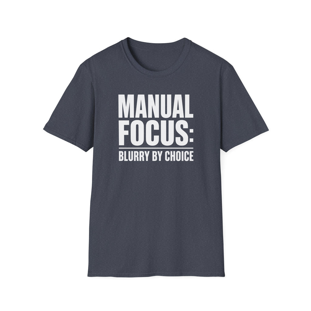 Manual focus: Blurry By Choice T-Shirt
