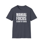 Manual focus: Blurry By Choice T-Shirt