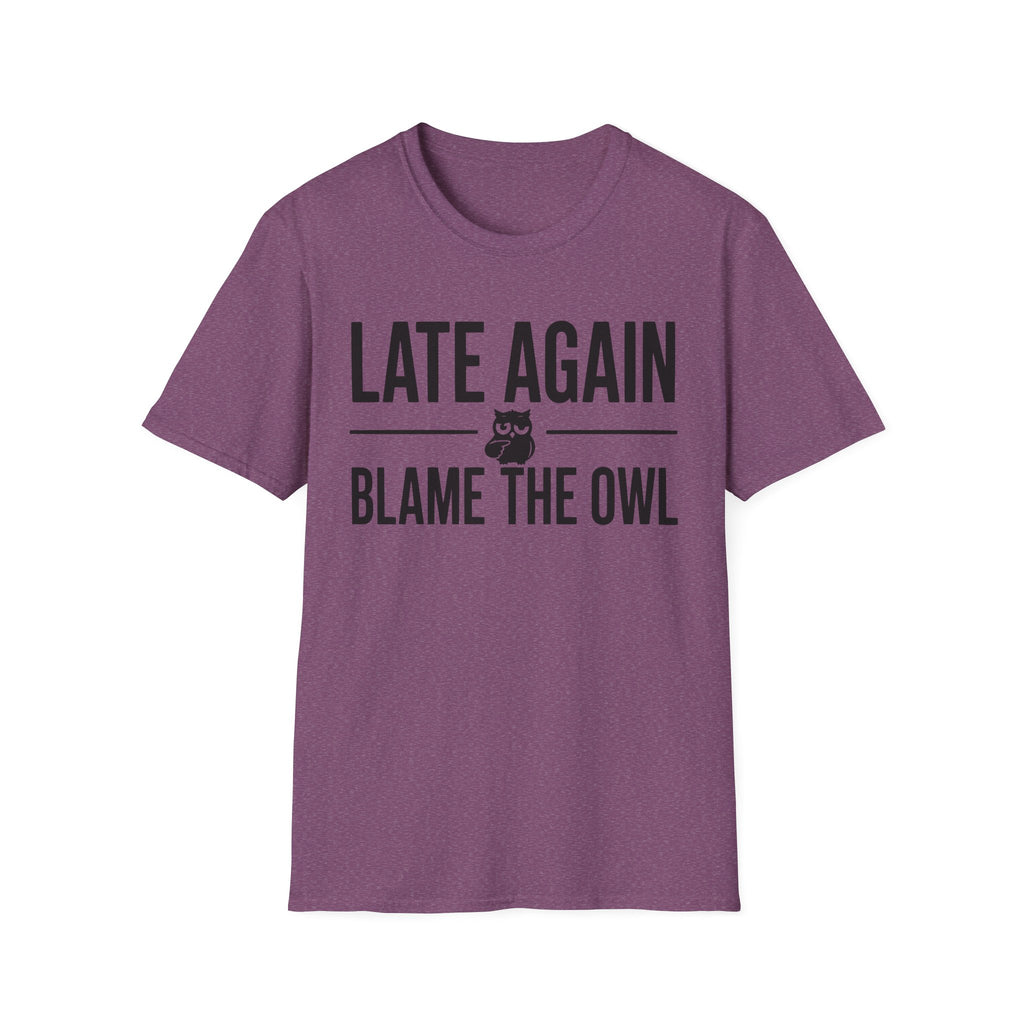 Late Again. Blame the Owl T-Shirt