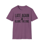 Late Again. Blame the Owl T-Shirt