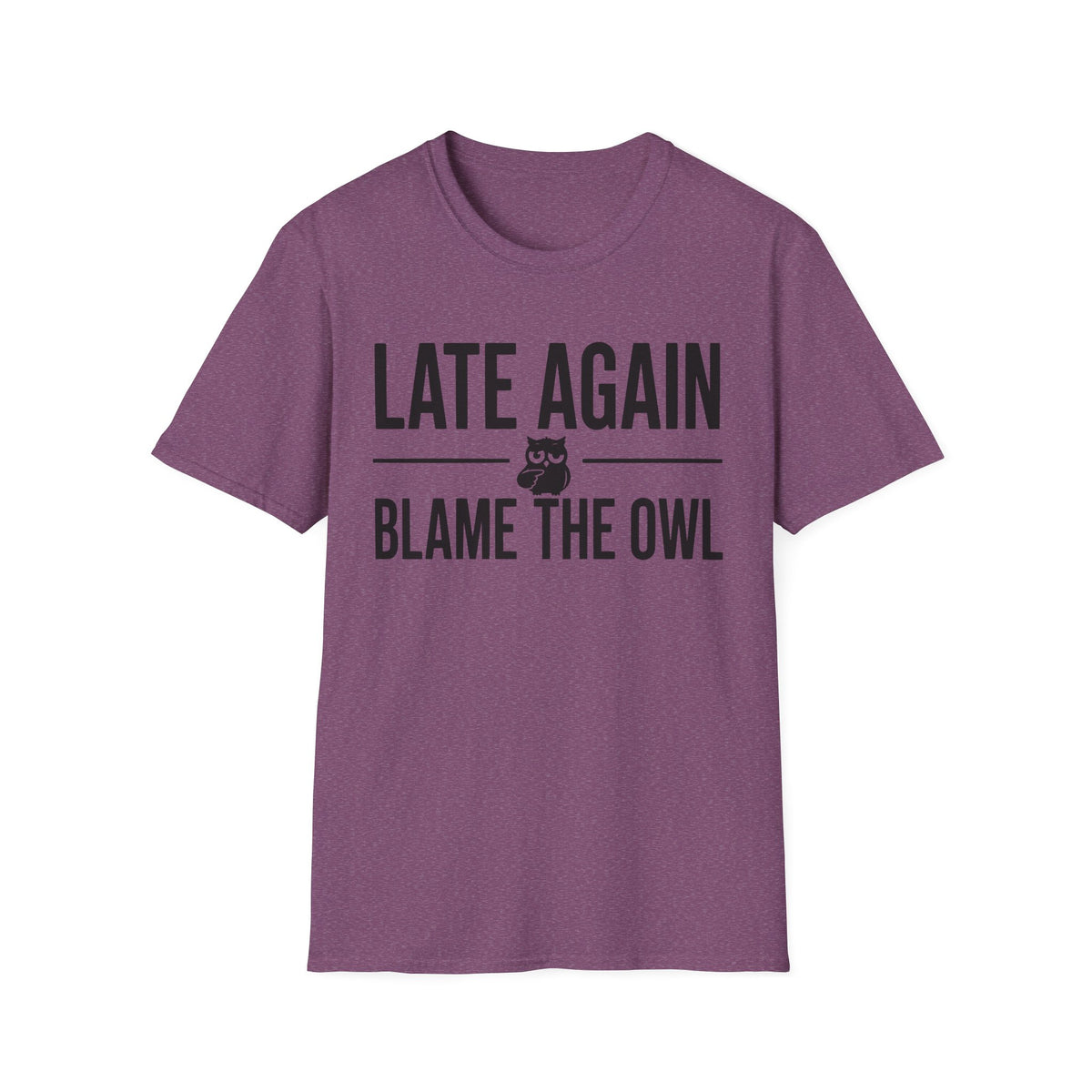 Late Again. Blame the Owl T-Shirt