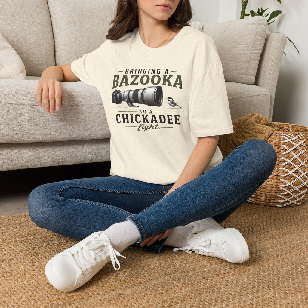 Bringing a Bazooka to a Chickadee Fight T-Shirt