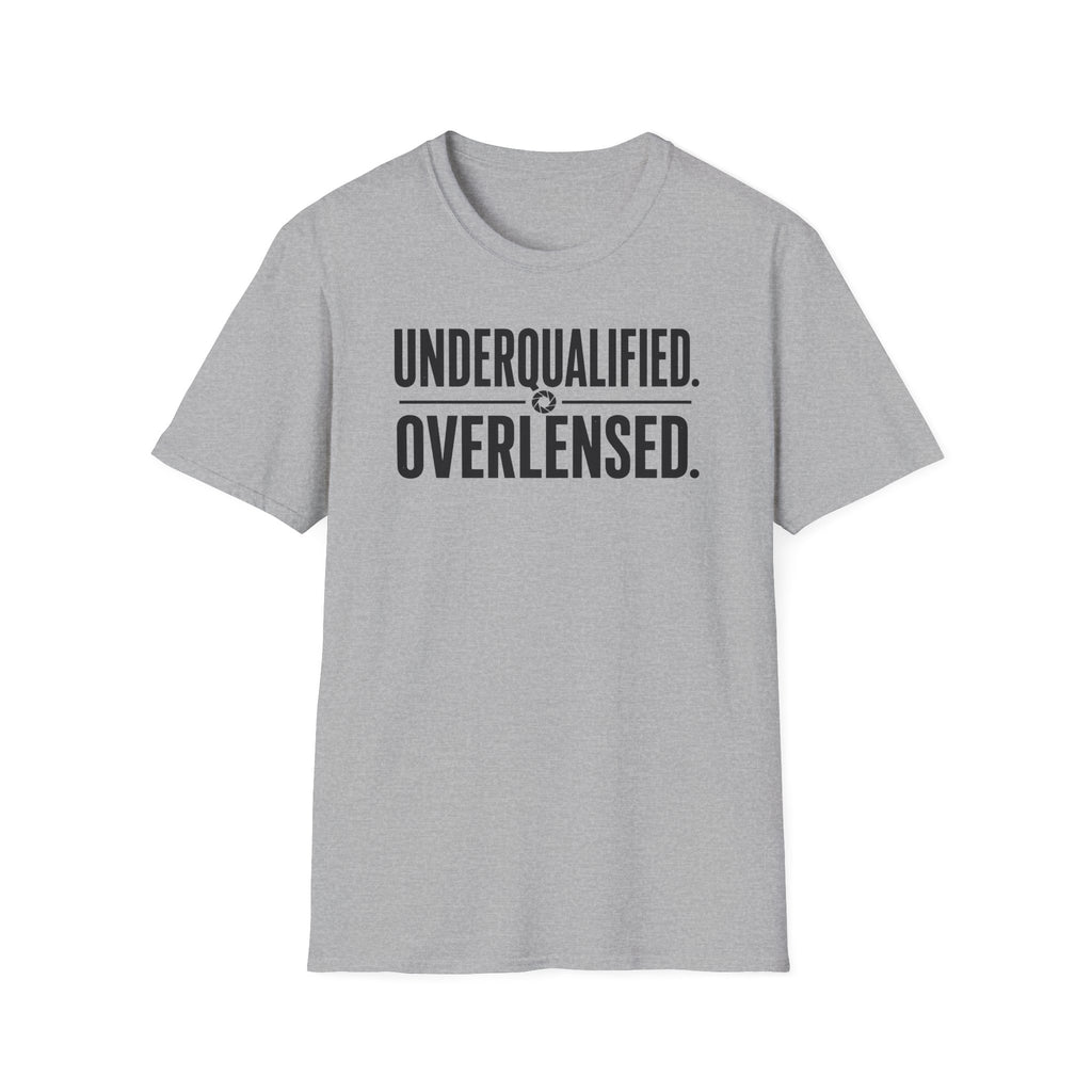 Underqualified. Overlensed. T-Shirt