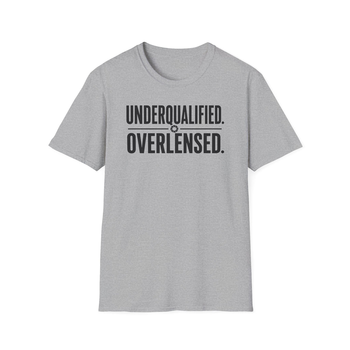 Underqualified. Overlensed. T-Shirt