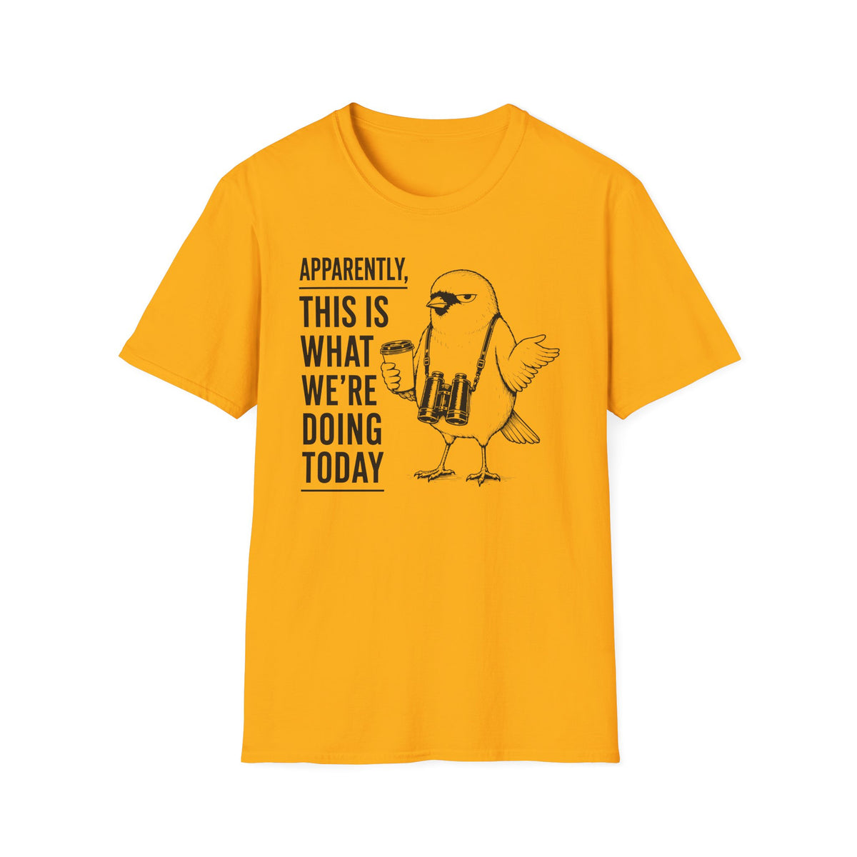 Apparently This is What We Are Doing Today  T-Shirt