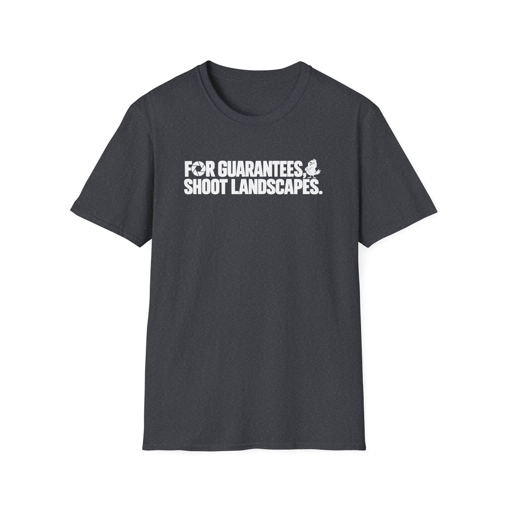 For Guarantees, Shoot Landscapes T-Shirt