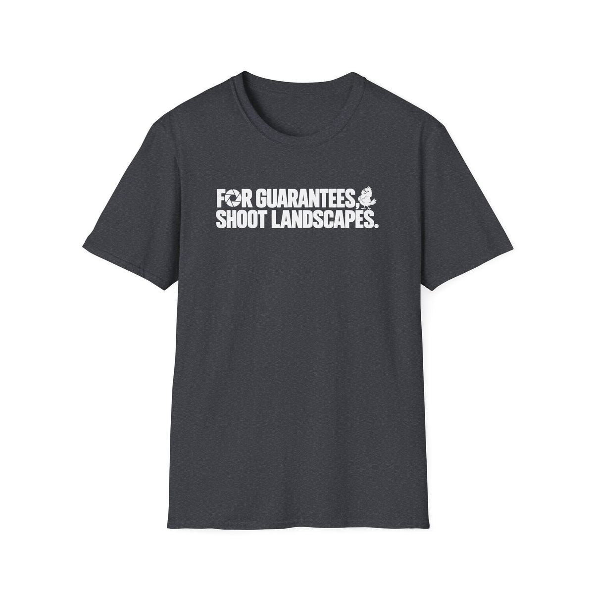 For Guarantees, Shoot Landscapes T-Shirt