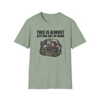 This Is Almost Getting Out of Hand T-Shirt