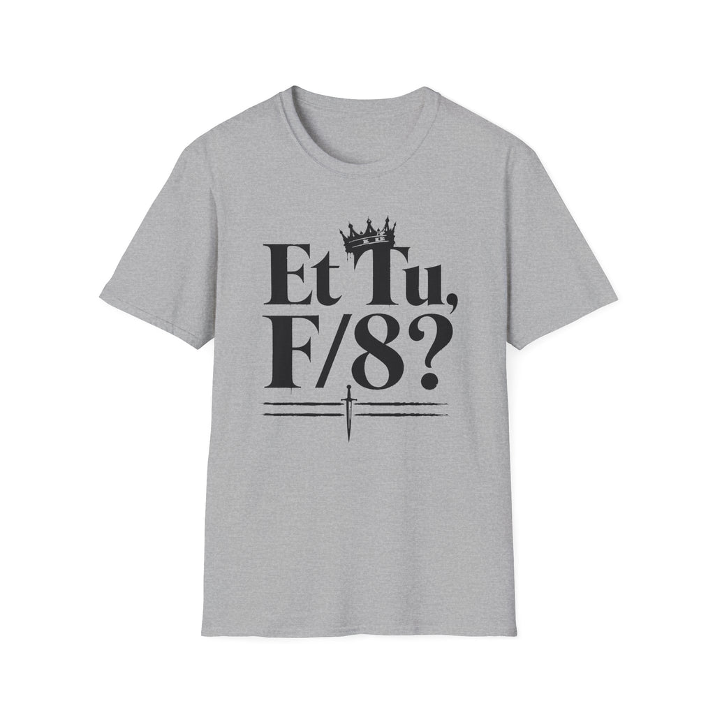 Et Tu F/8? T-Shirt