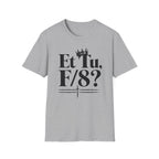 Et Tu F/8? T-Shirt