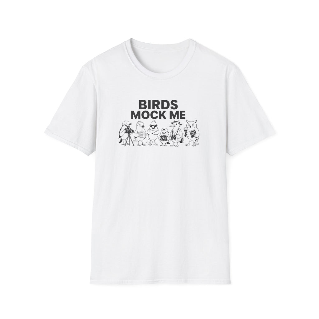 Birds Mock Me T-Shirt