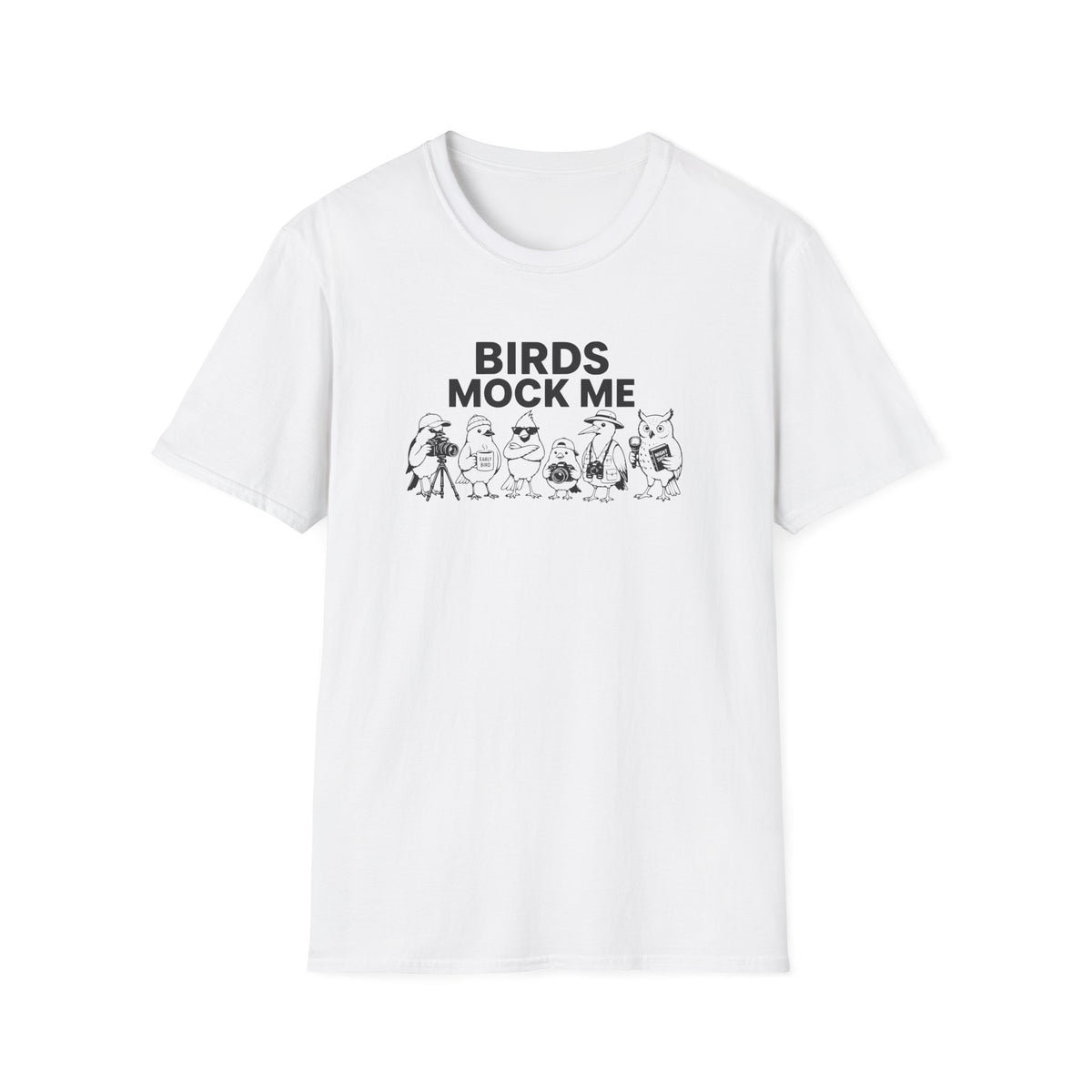 Birds Mock Me T-Shirt