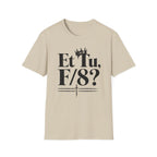 Et Tu F/8? T-Shirt