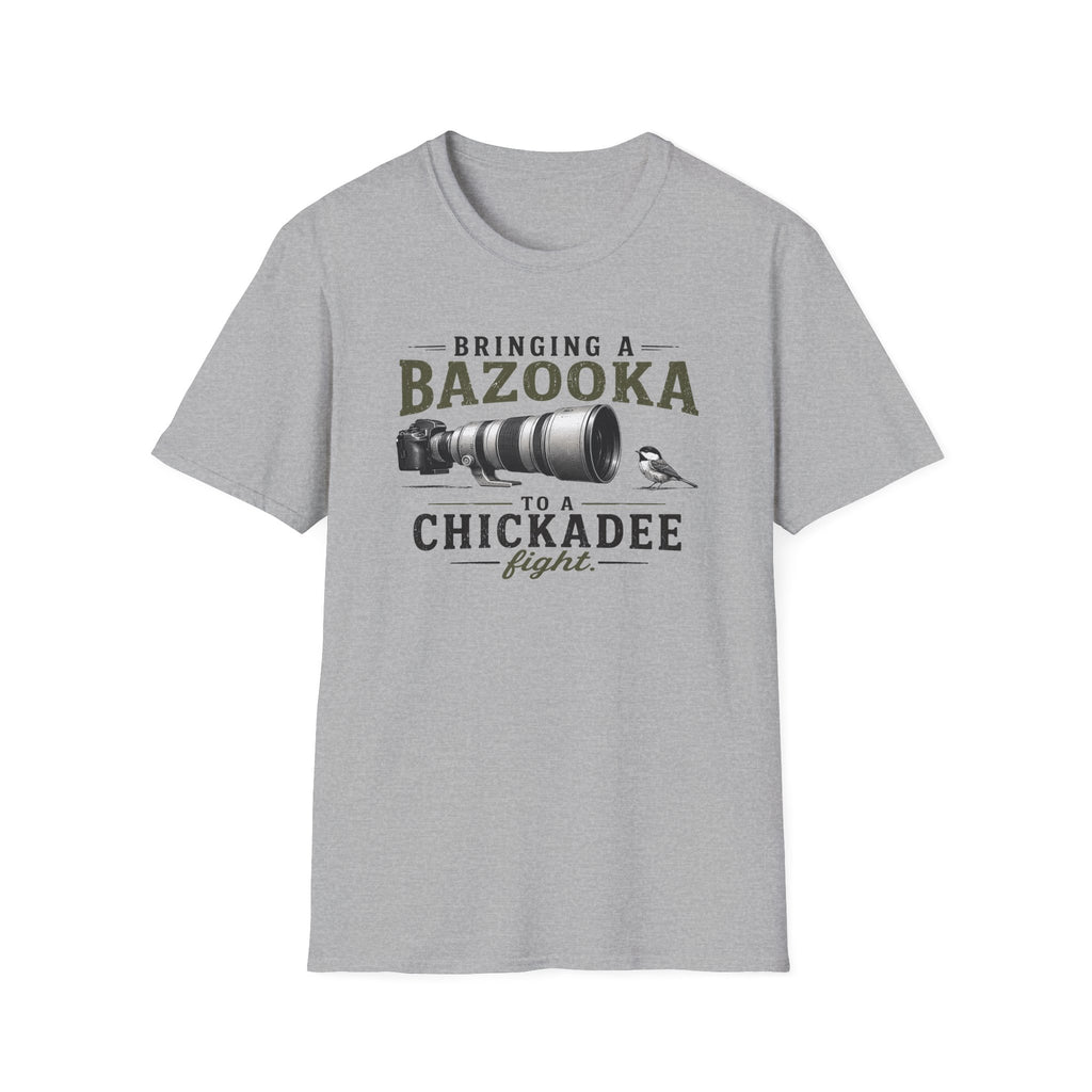 Bringing a Bazooka to a Chickadee Fight T-Shirt
