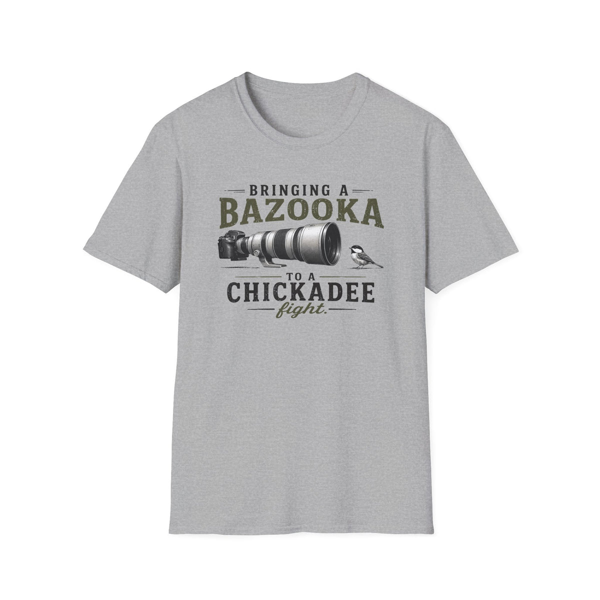 Bringing a Bazooka to a Chickadee Fight T-Shirt