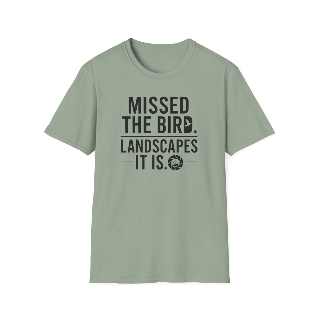 Missed the Bird - Landscape It Is  T-Shirt