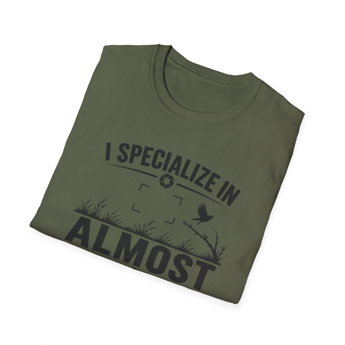 I Specialize in Almost T-Shirt