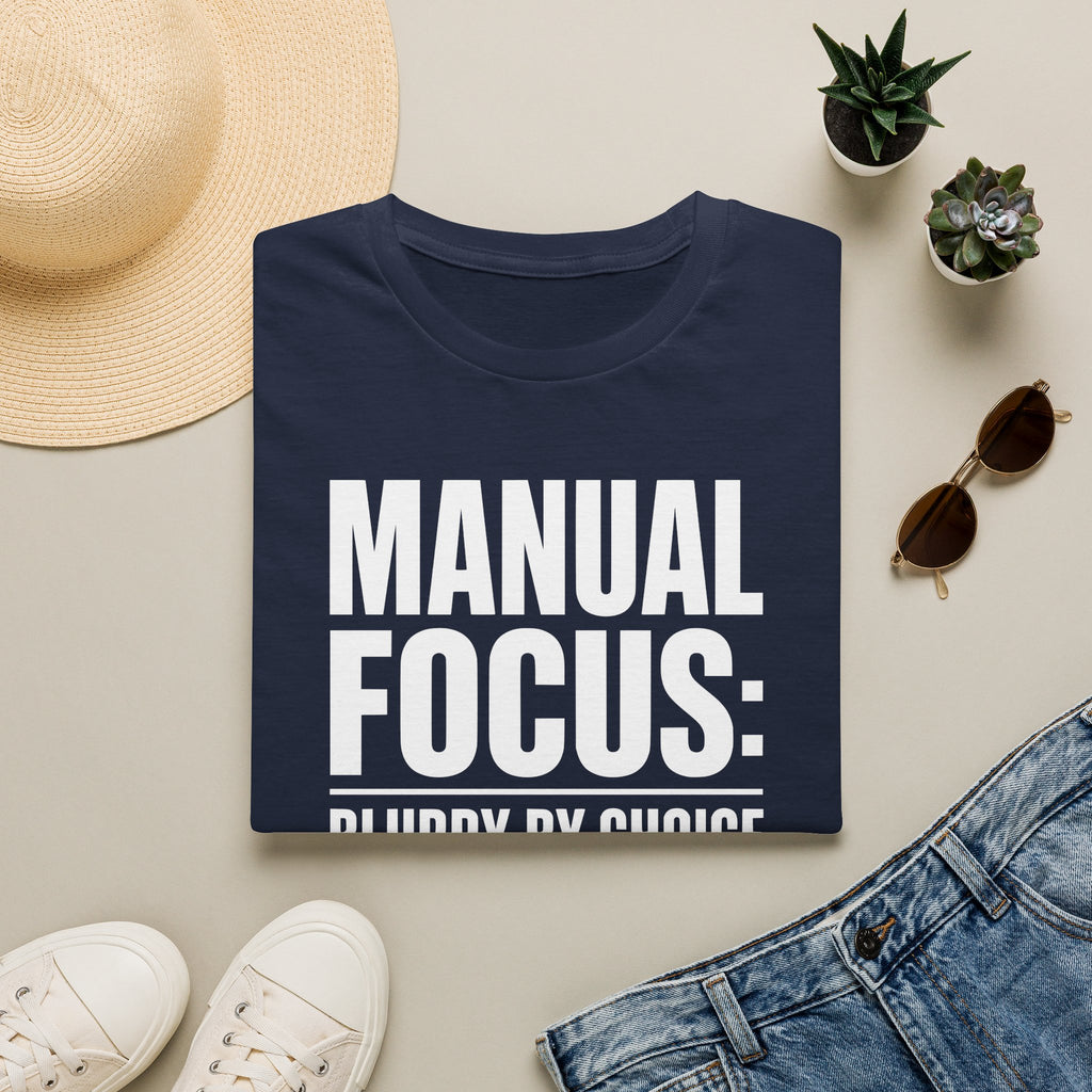 Manual focus: Blurry By Choice T-Shirt