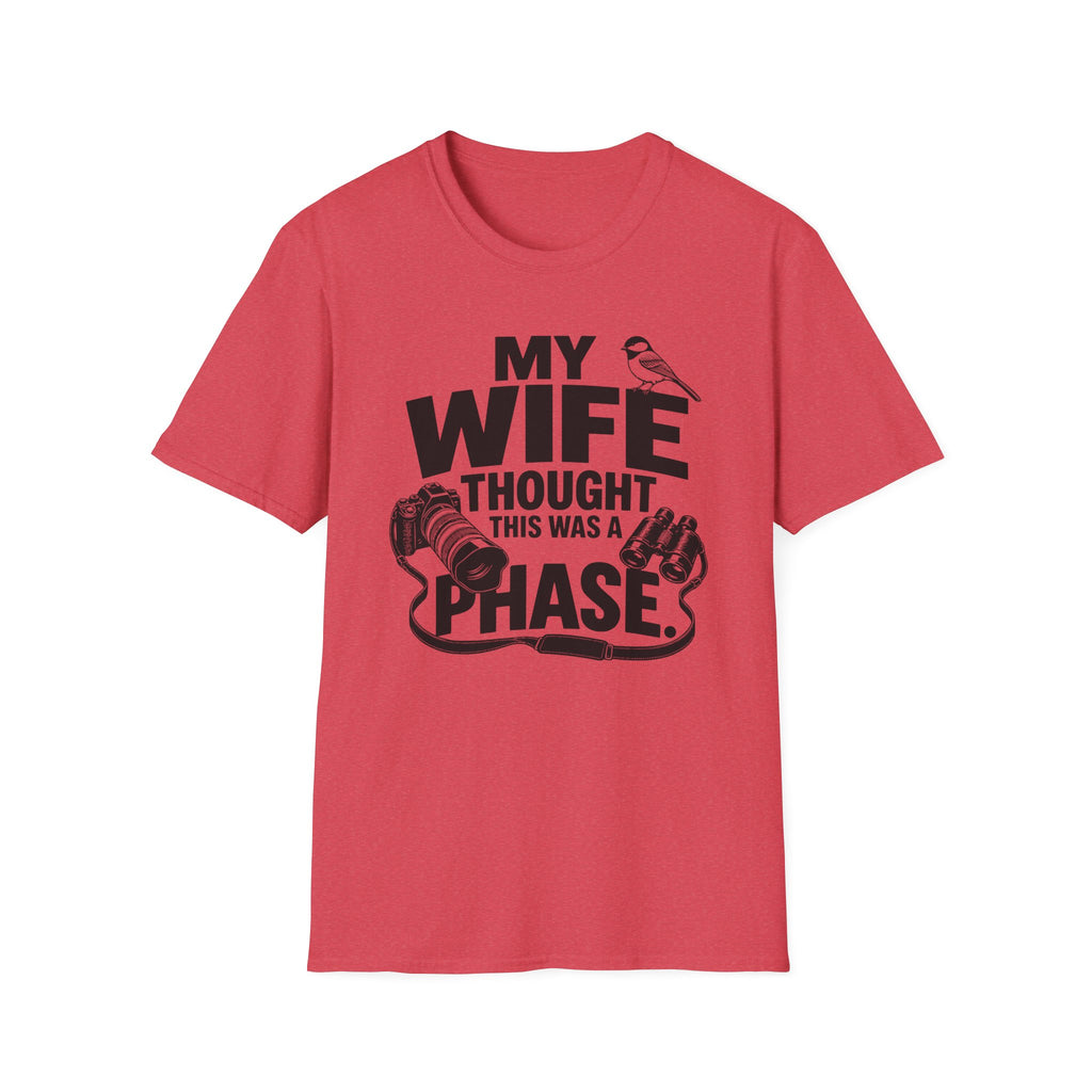 My Wife Thought This Was a Phase T-Shirt